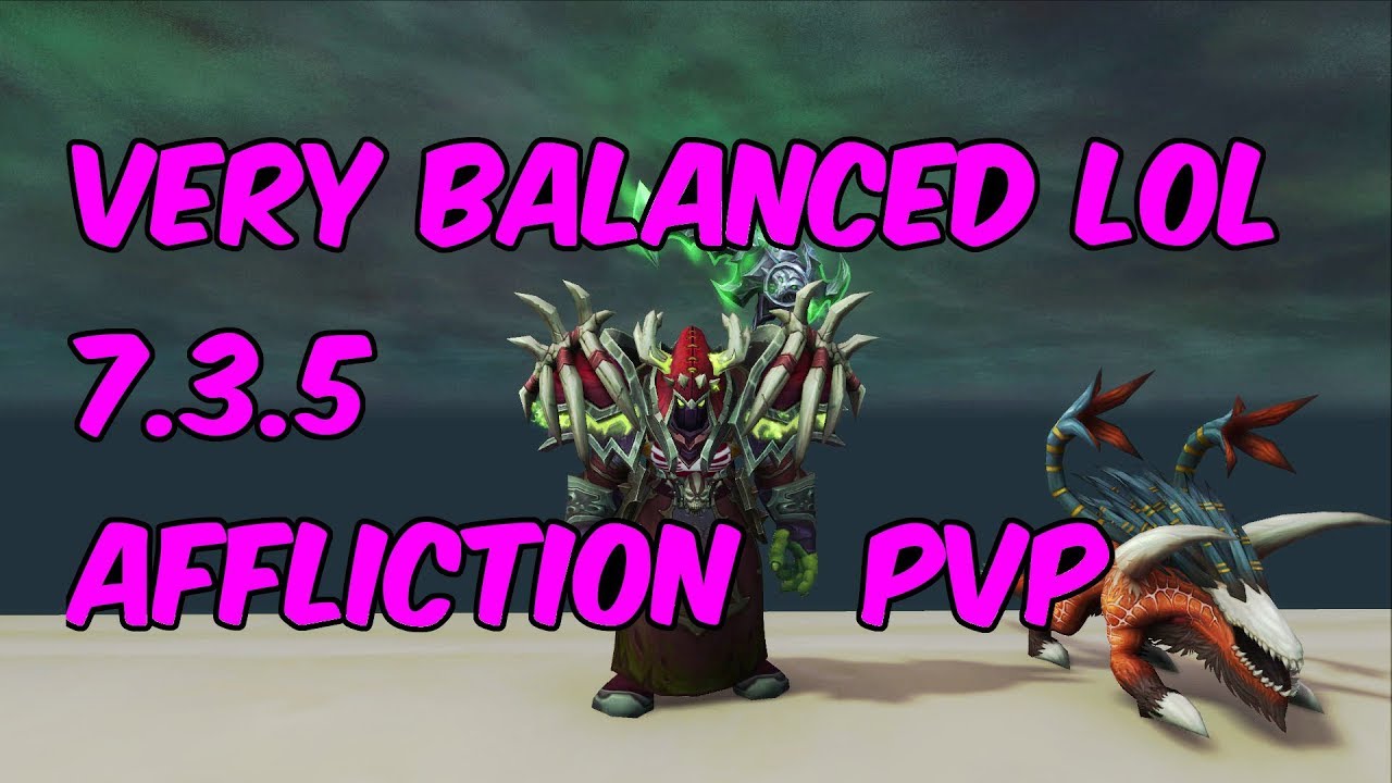 VERY BALANCED KAPPA - 7.3.5 Affliction Warlock PvP - WoW Legion