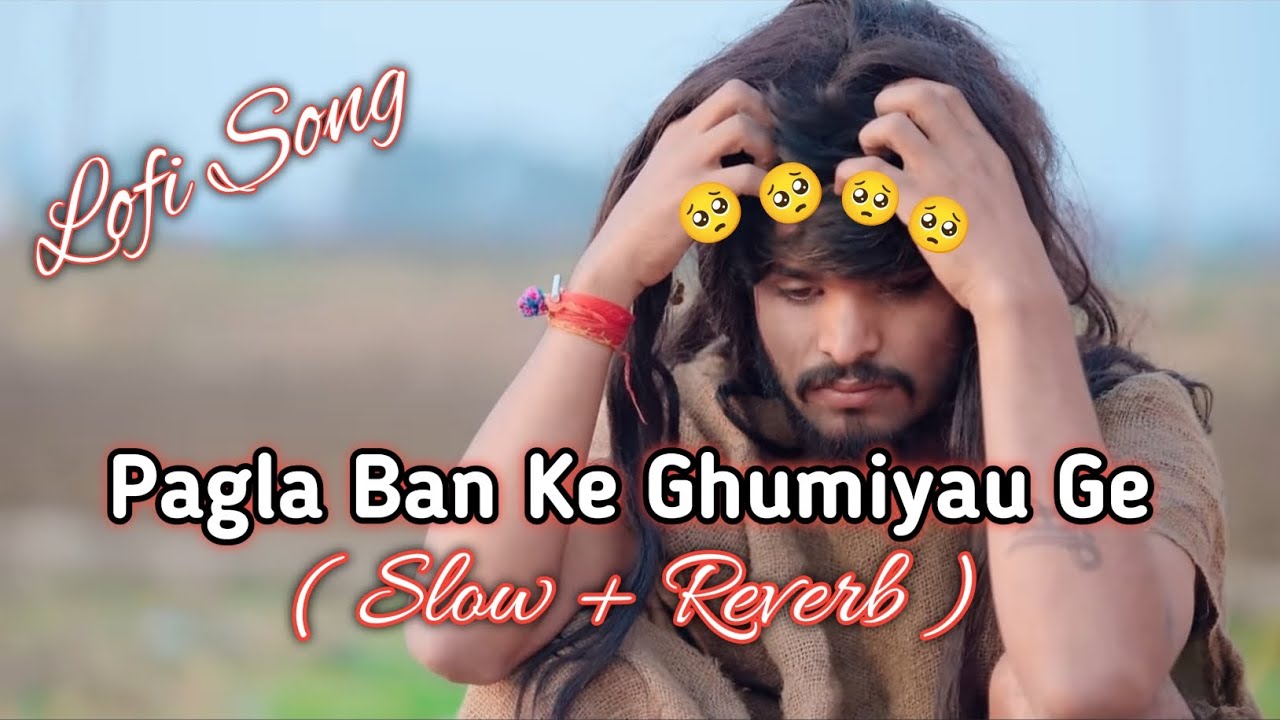#aashish_yadav || Pagla Ban Ke ghumiyau Ge || Aashish yadav sad song || #sadlofi , sad lofi pop song