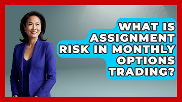 What Is Assignment Risk In Monthly Options Trading? - Stock and Options Playbook