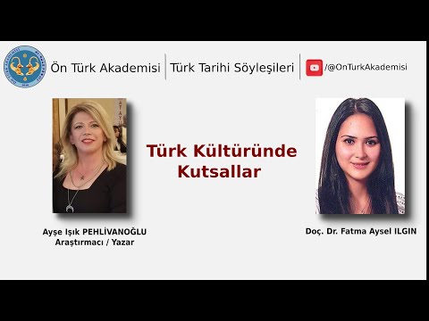 Türk Tarihi Söyleşileri - Türk Kültüründe Kutsallar