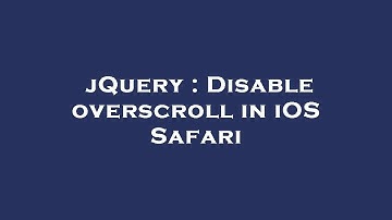 jQuery : Disable overscroll in iOS Safari