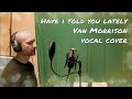 Have i told you lately , Van Morrison, vocal cover