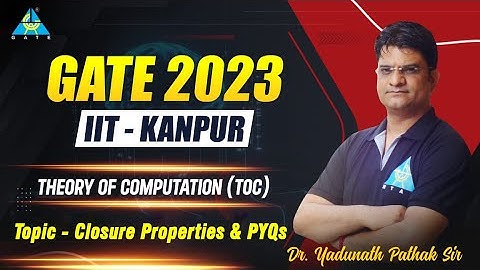 Closure Properties & PYQs | Theory of Computation by Dr.Yadunath Pathak Sir | GATE 2023 | IIT Kanpur