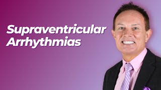 Cardiology | Supraventricular Arrhythmias | 2024-2025 Internal Medicine Video Board Review