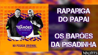 RAPARIGA DO PAPAI - Os Barões Da Pisadinha (Áudio Oficial)