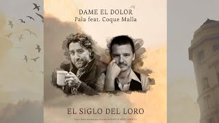 Video thumbnail of "Dame el dolor (Pala & Coque Malla)"