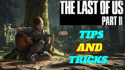 Last of Us Part 2: 10 Things The Game DOESN
