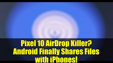 Pixel 10 AirDrop Killer? Android Finally Shares Files with iPhones!