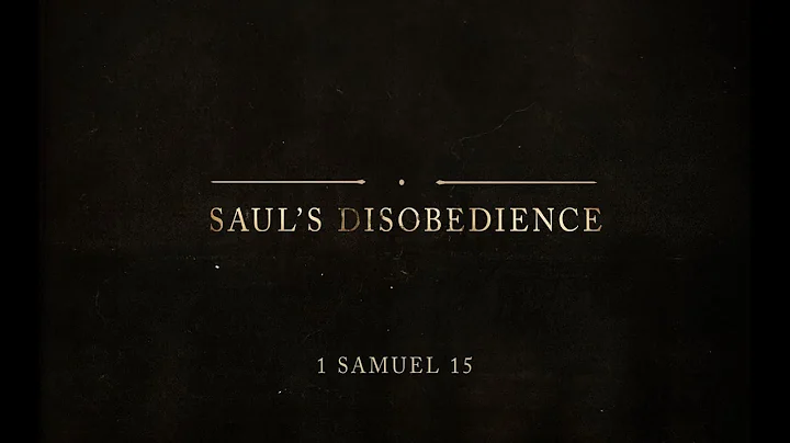 Saul's Disobedience (1 Samuel 15)