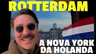 CONHECEMOS UMA NOVA CIDADE:ROTTERDAM | PONTOS POSITIVOS E NEGATIVOS DESSA CIDADE NA HOLANDA