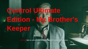 Control Ultimate Edition gameplay walkthrough part 12 My Brothers
