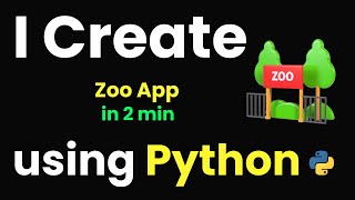 I Create Zoo App In 2 Min Using Python Learn Python By Building Simple Projects