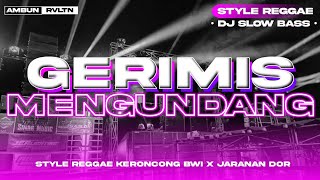 DJ Gerimis Mengundang || Style Reggae Keroncong BWI x Jaranan Dor • Slow Bass