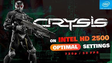 Crysis on low-end PC |  Optimal Settings for Intel HD2500 - 720p 30 fps
