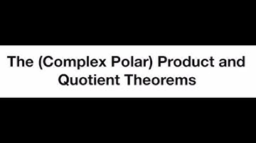 Trig - 8.3 - The (Complex Polar) Product & Quotient Theorems