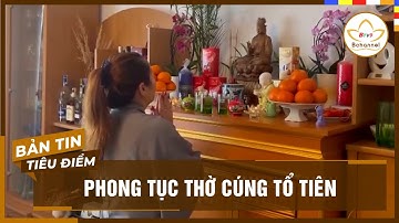 Tiêu Điểm: Phong tục thờ cúng tổ tiên của người Việt ở nước ngoài | Bchannel