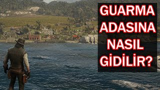 GUARMA ADASINA NASIL GİDİLİR | Red Dead Redemption 2