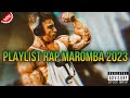 Playlist rap maromba 2023 ms de maro