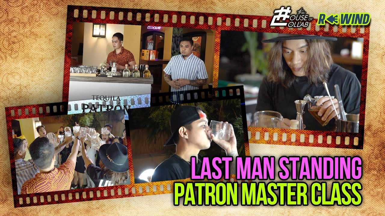 THE HOUSE  OF COLLAB REWIND: LAST MAN STANDING PATRON MASTER CLASS