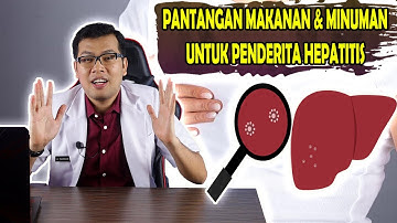 PANTANGAN MAKANAN DAN MINUMAN UNTUK PENDERITA HEPATITIS - DOKTER SADDAM ISMAIL