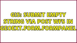 GIS: Submit empty string via POST wfs in GeoExt.form.FormPanel