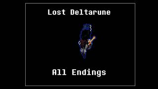 LOST DELTARUNE | ALL ENDINGS