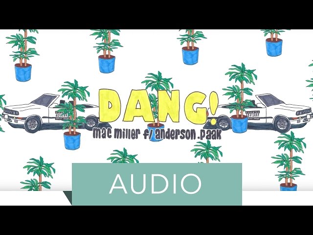Mac Miller featuring Anderson .Paak - Dang! (Official Audio)