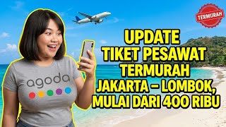 INFO HARGA TIKET PESAWAT MURAH AGODA RUTE JAKARTA - LOMBOK LAGI PROMO! HARI INI CUMA 400 RIBU