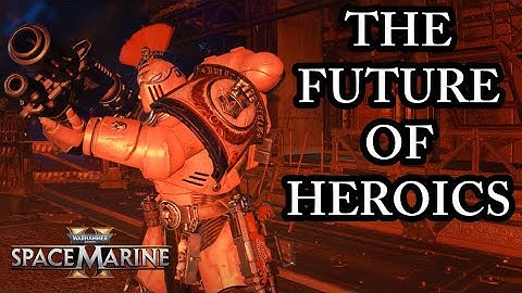 WHAT WILL BE THE NEXT WAVE OF HEROICS? (Space Marine 2 Discussion) Patch 11.1