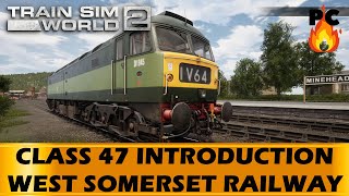 Train Sim World 2 1080p60fps - CLASS 47 INTRODUCTION - West Somerset Railway