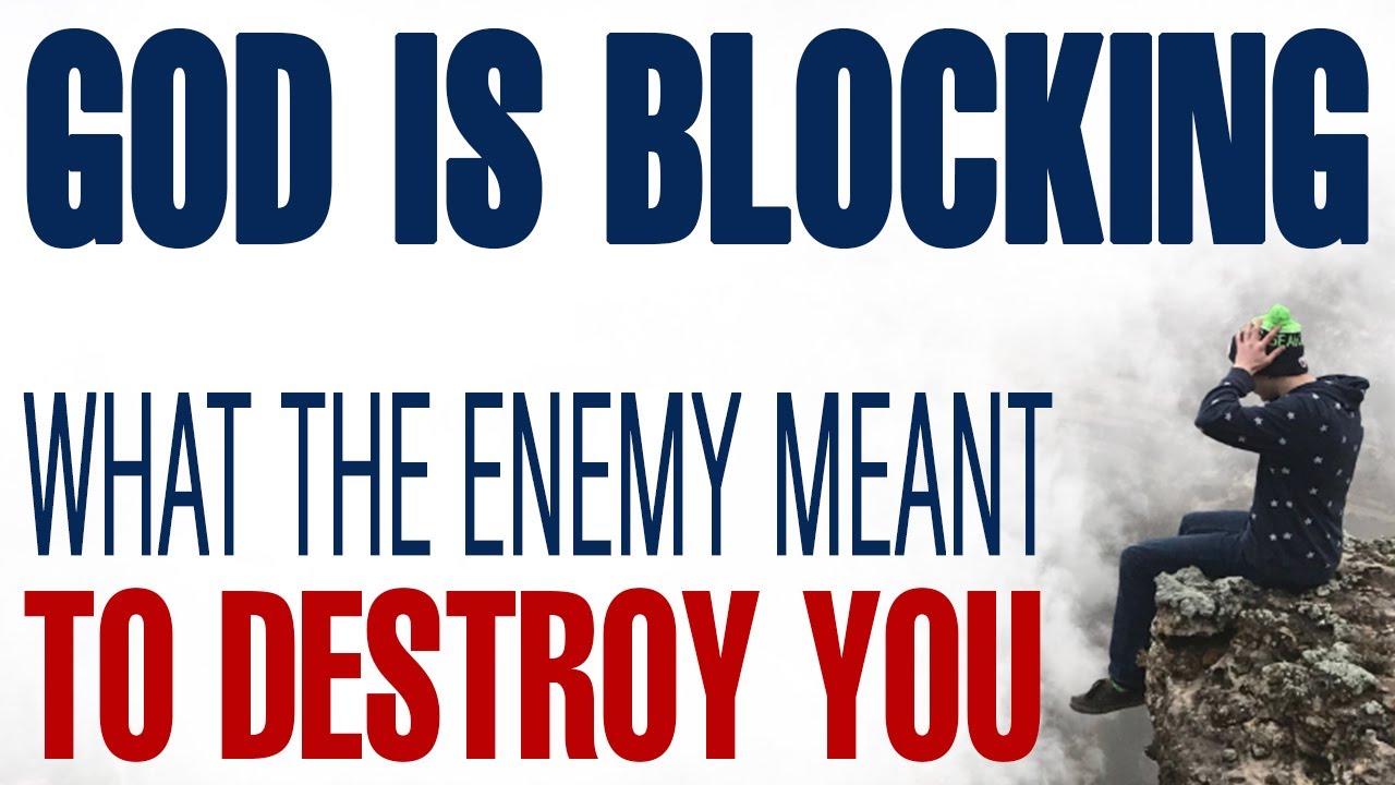 GOD IS BLOCKING WHAT THE ENEMY MEANT TO DESTROY YOU  — CHRISTIAN MOTIVATION