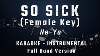 SO SICK - FEMALE KEY - FULL BAND KARAOKE - INSTRUMENTAL - NEYO