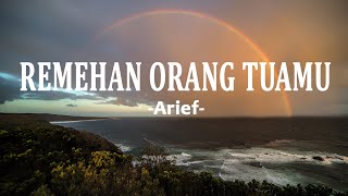 ARIEF - Remehan Orang Tuamu (Lirik Lagu)