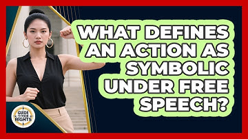 What Defines an Action as Symbolic Under Free Speech?