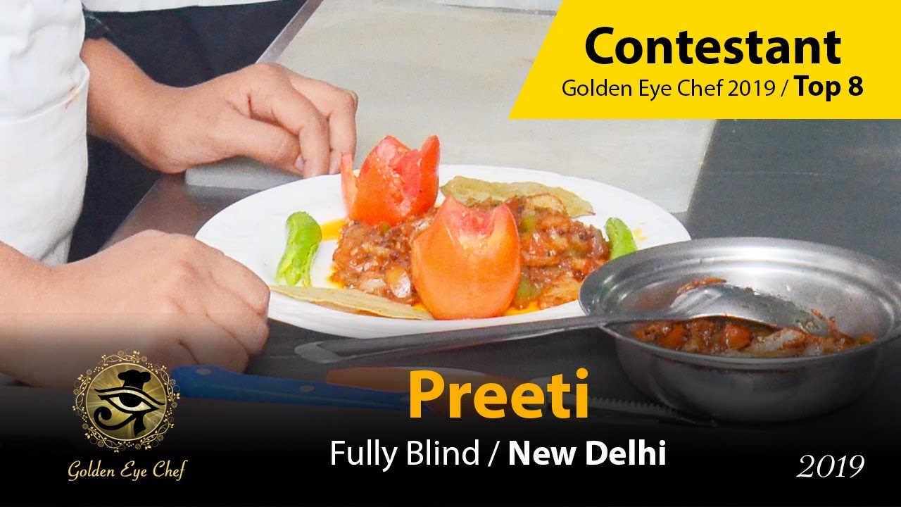 Preeti Golden Eye Chef 2019 Cooking Contest for the Visually Impaired / Top 8 YouTube