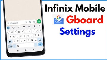 Gboard Keyboard Settings Infinix | How To Set Google Keyboard In Infinix Hot 8