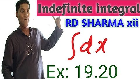 Indefinite integrals, RD SHARMA , Ex: 19.20 by Er. Rajesh gupta