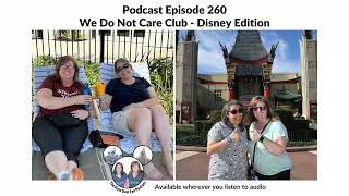 Podcast 260 - We Do Not Care Club - Disney Edition @PixieDustFan