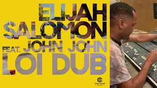 Elijah Salomon - Loi Dub feat. John John -  (Live Dub Video 2019)