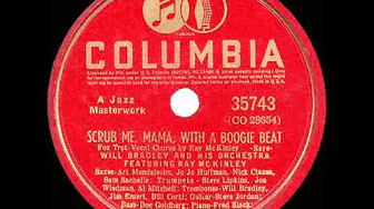 1940 HITS ARCHIVE: Scrub Me Mama With A Boogie Beat - Will Bradley (Ray McKinley, vocal) 1940 HITS ARCHIVE: Scrub Me Mama With A Boogie Beat - Will Bradley (Ray McKinley, vocal)