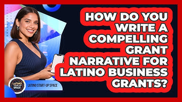 How Do You Write A Compelling Grant Narrative For Latino Business Grants? - Latino Start Up Space