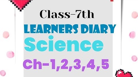 Learners Diary | Science | ch-1,2,3,4,5 | Class 7th | CBSE