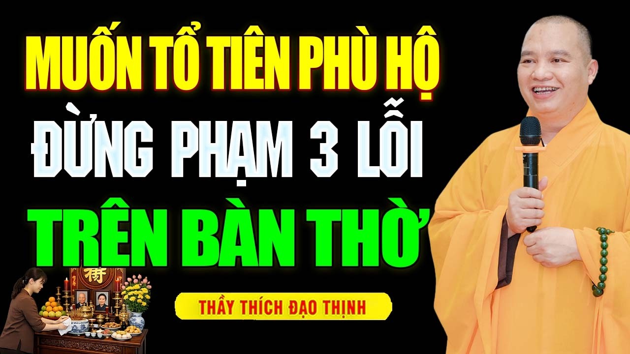 Muốn Tổ Tiên Phù Hộ Gia Đạo Bình An, Nghe Thầy Dặn Tránh 3 Sai Lầm Này Khi Thờ Cúng (nên nghe).