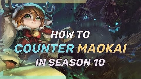 How To COUNTER Maokai In Season 10 - League Of Legends