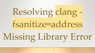 Resolving clang -fsanitize=address Missing Library Error
