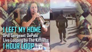 I Left My Home, Drill Sergeant Depalo 1 Hour Loop - The Kiffness