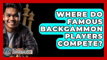 Where Do Famous Backgammon Players Compete? - The Board Game Xpert