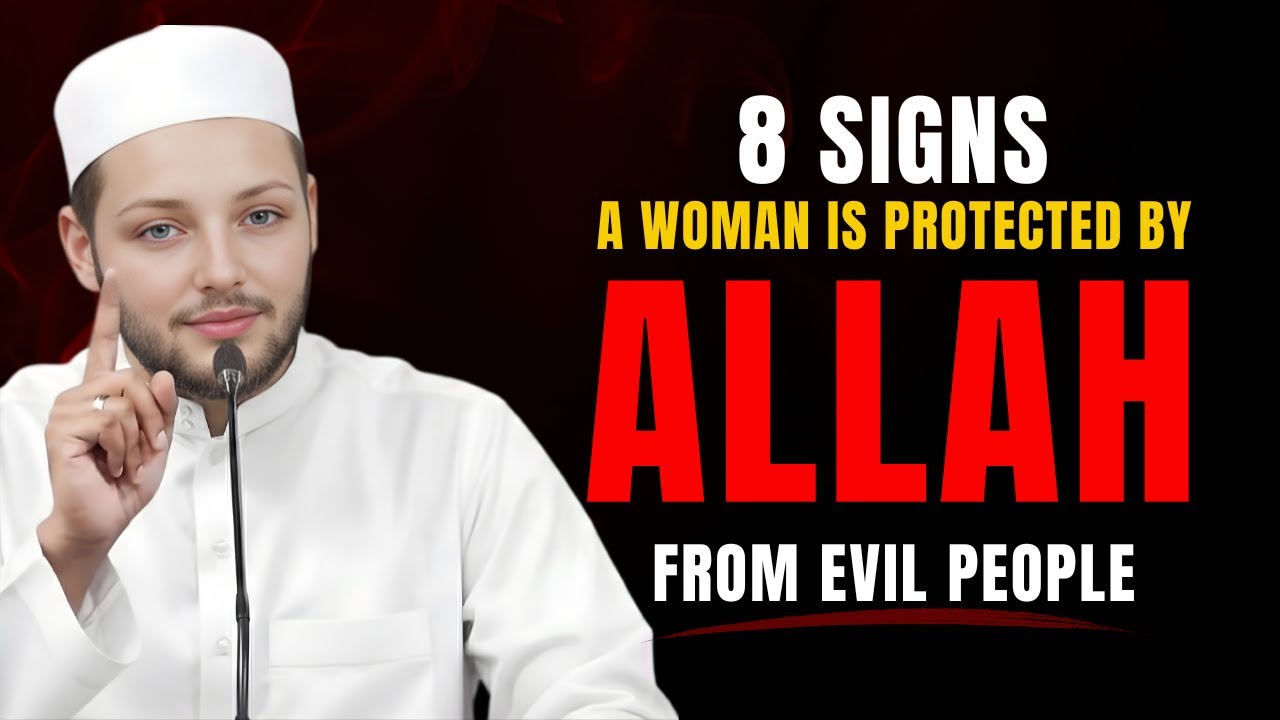 8 Signs A Woman Is Protected By Allah From Evil People | Abdul Rehman