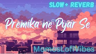 Premika Ne Pyar Se (Slow + Reverb) MomosLofiVibes screenshot 2