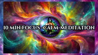 10 MIN FOCUS-CALM-MEDITATION #meditation #relaxation #calm